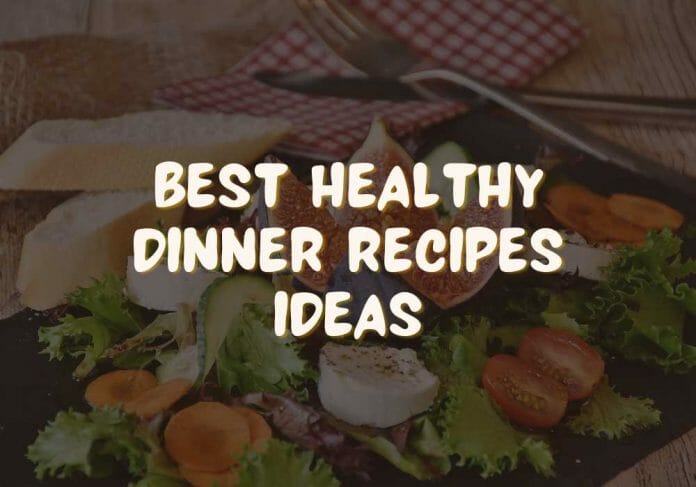 best healthy dinner recipes ideas